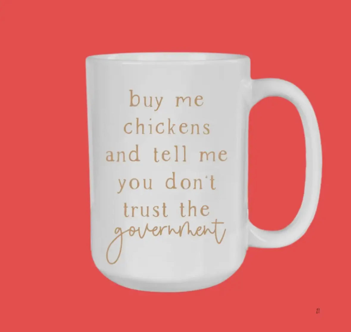 Buy Me Chickens And Tell Me You Don’t Trust The Government Mug